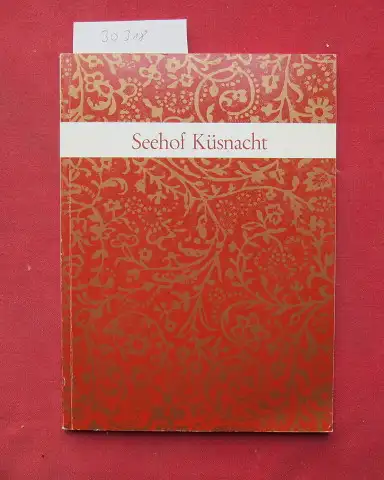 Stucki, Jakob, Heinrich R. Schollenberger Christian Renfer u. a: Seehof Küsnacht : Festschrift zur Eröffnung des restaurierten Seehofs am 8. Juni 1979. Hrsg. von der Politischen Gemeinde Küsnacht ZH. 