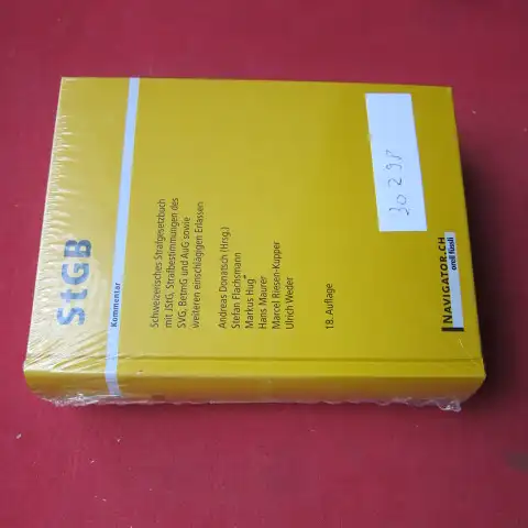 Donatsch, Andreas (Hrsg.): StGB : Schweizerisches Strafgesetzbuch und JStG sowie Strafbestimmungen des SVG, BetmG und AuG inkl. V StGB MStG, Rechtshilfekonkordat, OHG und OHV, Auszüge.. 