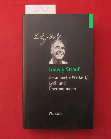Strauß, Ludwig: Lyrik und Übertragungen. [2 Bände] Hrsg. von Tuvia Rübner / Gesammelte Werke; Bd. 3.1 und 3.2. 
