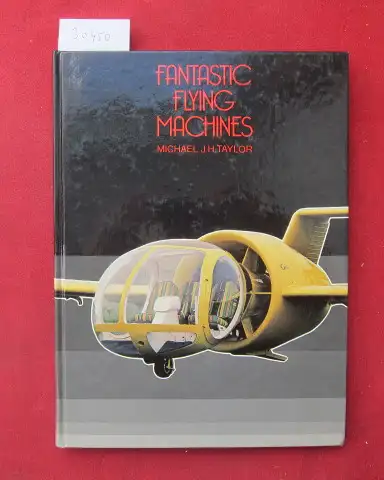 Taylor, Michael J. H: Fantastic flying maschines. 