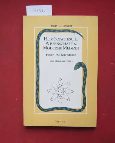 Coulter, Harris L. und Max Staeudinger (Hrsg.): Homöopathische Wissenschaft & Moderne Medizin. Heilen mit Mikrodosen. Vorwort: Jost Künzli von Fimmelsberg. 