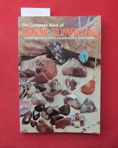 Hyde, Christopher S. and Richard A. Matthews: The complete book of rock tumbling. Chilton`s creative crafts series. 
