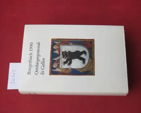 Bürgerrat St. Gallen (Hrsg.): Bürgerbuch der Ortsbürgergemeinde St. Gallen. 1990. 