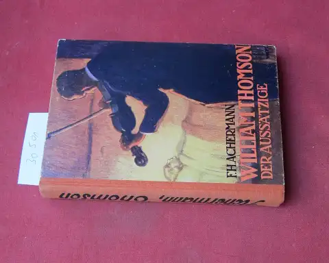 Achermann, Franz Heinrich: William Thomson, der Aussätzige : Ein Roman d. Wirklichkeit. F. H. Achermann. 