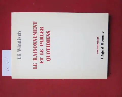 Windisch, Uli: Le raisonnement et le parler quotidiens. 
