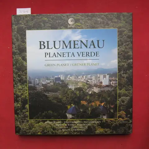 Curtipassi, Daniel und Rafael Curtipassi: Blumenau. Planeta Verde / Green Planet / Grüner Planet. [Text 3-sprachig: deutsch, engl., port.]. 