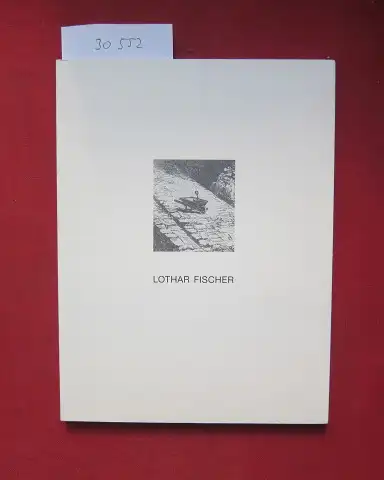 Fischer, Gudrun und Coco von Zglinicki: Lothar Fischer. 