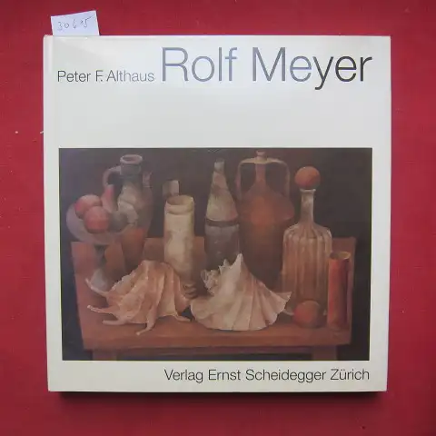 Meyer, Rolf und Peter F. Althaus: Rolf Meyer. 