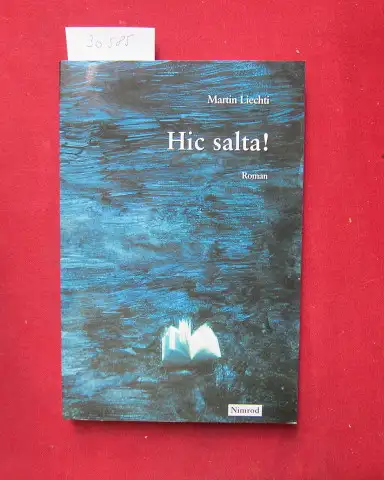 Liechti, Martin: Hic salta! : Roman. 
