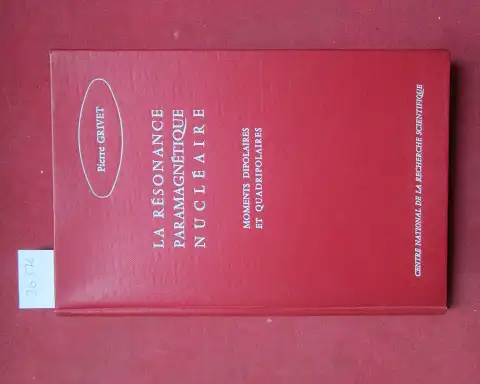 Grivet, Pierre: La Resonance paramagnetique nucleaire. Moments dipolaires et quadripolaires. 