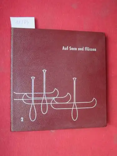 Vesper, Hans Egon und Oskar Klokow (Hrsg.): Auf Seen und Flüssen; Teil 2. Ein Bildband vom Kanusport. [Klischees: Archiv des Deutschen Kanuverbandes]. 
