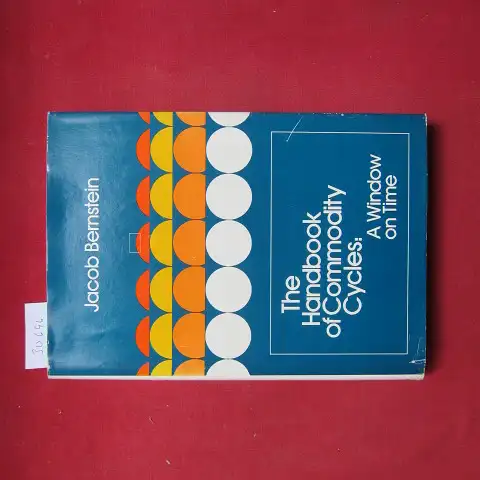 Bernstein, Jacob: The handbook of Commodity Cycles : A Window on time. 