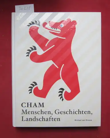 Orsouw, Michael van: Cham. Menschen, Geschichten, Landsschaften. [Mit DVD]. 