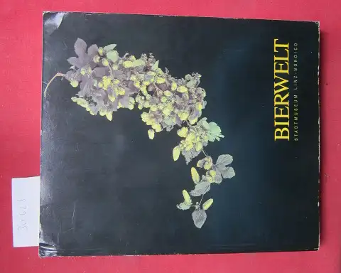 Fink, Uwe Ch. und Conrad Seidl: Bierwelt : Ausstellung 11. April bis 11. Oktober 1992, Stadtmuseum Linz - Nordico. [Hrsg.: Magistrat der Landeshauptstadt Linz]. Redigiert von Conrad Seidl & Willibald Katzinger. [Katalogmitarb.: Uwe Ch. Fink u.a.] / Stadtm