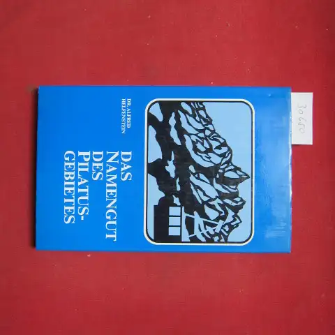 Helfenstein, Alfred: Das Namengut des Pilatus-Gebietes. 