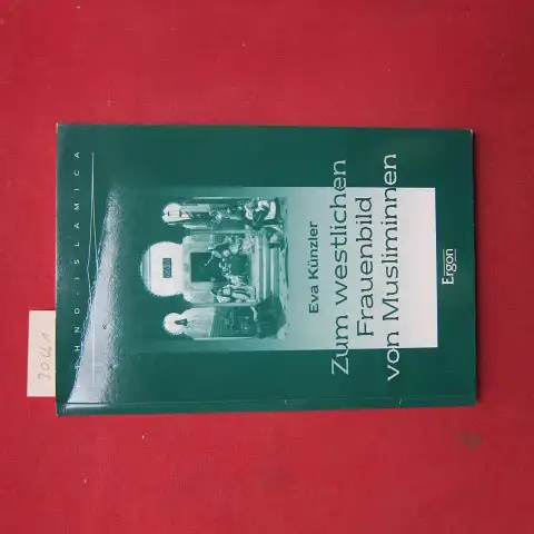 Künzler, Eva: Zum westlichen Frauenbild von Musliminnen. Ethno-Islamica ; Bd. 4. 