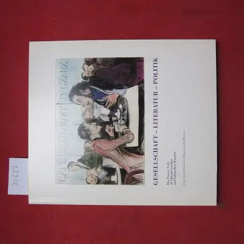 Obrist, Gabrielle, Roger Fayet und Adrienne Sulzberger: Gesellschaft - Literatur - Politik ; das Pariser Cafe als Spiegel sozialen und kulturellen Wandels ; [wiss. Bearb.: Gabrielle Obrist ; Roger Fayet. Red. Mitarb.: Adrienne Sulzberger ; Susann Wintsch]