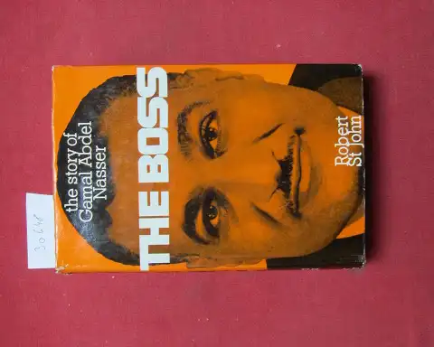 St. John, Robert: The boss. [The story of Gamal Abdel Nasser]. 