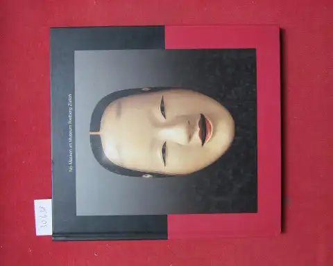 Bernegger, Brigit und Isabelle Wettstein: Nô Masken im Museum Rietberg Zürich : die Schenkung Balthasar und Nanni Reinhart. Museum Rietberg Zürich. Birgit Bernegger. Einl. von.. 