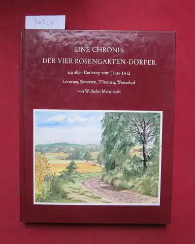 Marquardt, Wilhelm: Eine Chronik der vier Rosengarten-Dörfer am alten Dethweg des Landkreises Harburg : 1150 - 1983 ; Leversen, Sieversen, Tötensen, Westerhof. [Hrsg.: Gemeinde Rosengarten]. 