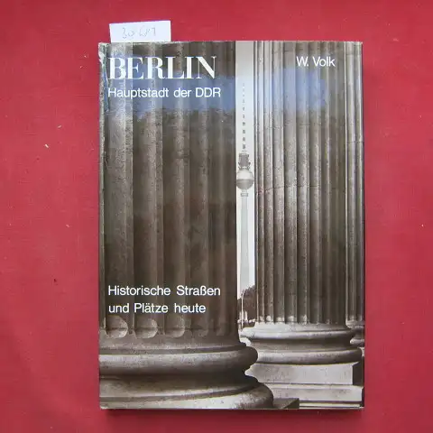 Volk, Waltraud: Berlin, Hauptstadt der DDR. Historische Strassen und Plätze heute. Pläne von Martha-Luise Gubig. Bauakademie der DDR, Institut für Städtebau und Architektur. 