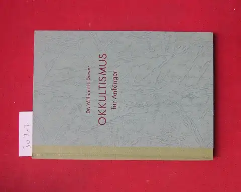 Dower, William H: Okkultismus für Anfänger. 