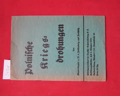 Frankenberg und Werner von Proschlitz: Polnische Kriegsdrohungen. Arbeitsgemeinschaft für deutsche Wehrverstärkung E. V. ; Aufklärungsschriften Heft 3. 