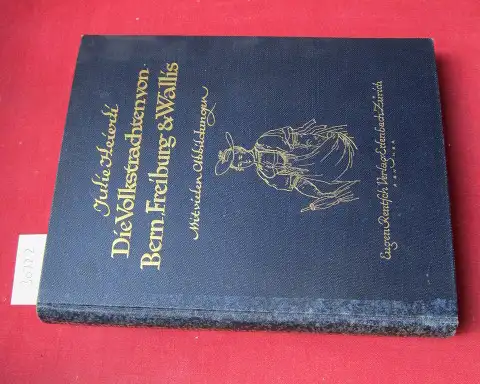 Heierli, Julie: Die Volkstrachten von Bern, Freiburg u. Wallis. Die Volkstrachten der Schweiz; Band 3. 