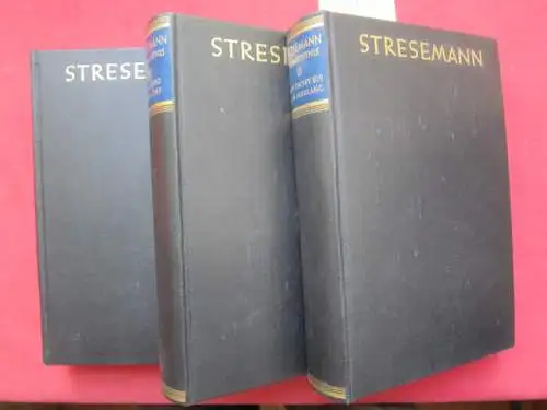 Stresemann, Gustav, Henry Bernhard und Wolfgang Götz: Vermächtnis : Der Nachlass in 3 Bänden. (komplett) Hrsg. von Henry Bernhard. Unter Mitarb. von Wolfgang Goetz ; Paul Wiegler. 