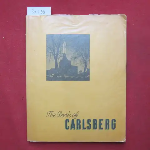 Jacobsen, Carl and J[acob] C[hristian] Jacobsen: The book of Carlsberg : Father and son, Carlsberg today, Serving the community. le  History of Carlsberg. 