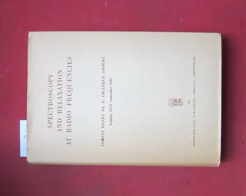 Lösche, A., A. Kastler R. Freymann u. a: Spectroscopy and relaxation at radio frequencies. Compte rendu du x. Colloque Ampere, Leipzig 13-17 septembre 1961. 