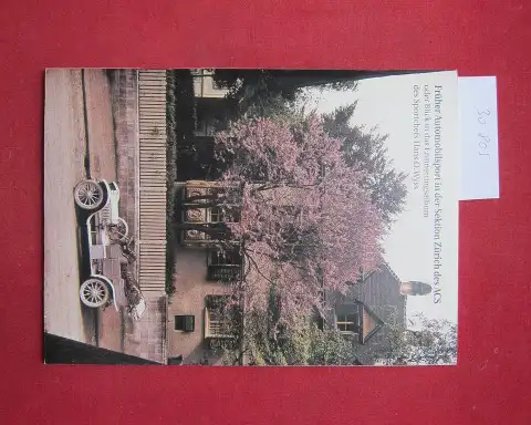 Wyss, Pit: Früher Automobilsport in der Sektion Zürich des ACS oder Blick in das Erinnerungsalbum des Sportchefs Hans O. Wyss. Aus dem Familienarchiv Wyss ; H. 23. 