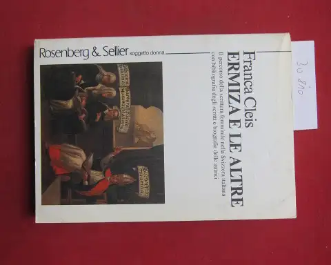 Cleis, Franca: Ermiza e le altre : Il percorso della scrittura femminile nella Svizzera italiana con bibliografia degli scritti e biografie delle autrici. 