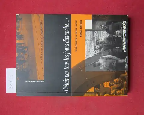 Detraz, Christine: C`était pas tous les jours dimanche... Catalogue publié à l`occasion de l`exposition organisée par le Département Europe du Musée du Musée d`ethnographie et.. 
