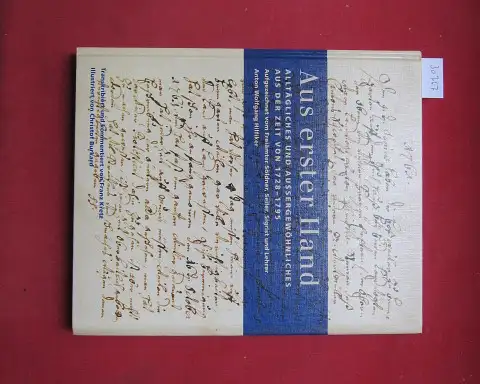 Hilfiker, Anton Wolfgang: Aus erster Hand : Alltägliches und Aussergewöhnliches aus der Zeit von 1728 - 1795. Transkribiert und kommentiert von Franz Kretz. Illustr. von Christof Burkard. [Hrsg.: Franz Kretz ; Christof Burkard]. 