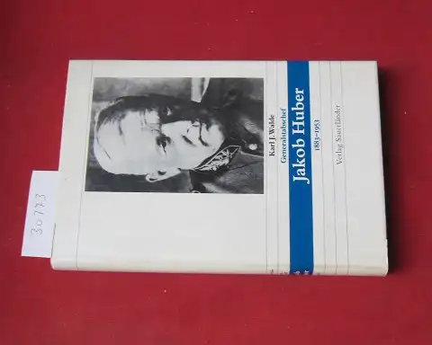Walde, Karl: Generalstabschef Jakob Huber : 1883 - 1953. 