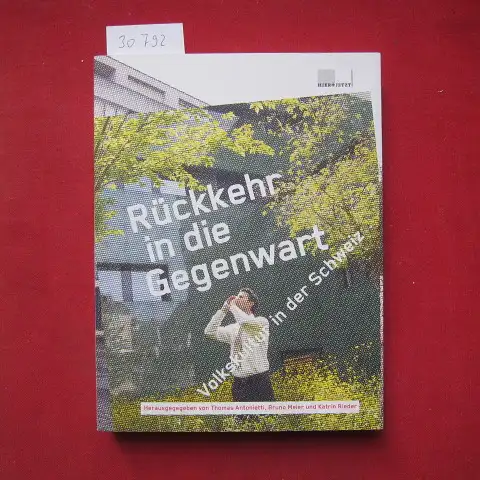 Antonietti, Thomas (Hrsg.): Rückkehr in die Gegenwart : Volkskultur für morgen ; [im Rahmen des Programms "Echos - Volkskultur für morgen" der Schweizer Kulturstiftung Pro Helvetia]. 