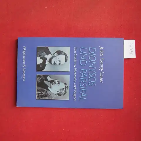 Georg-Lauer, Jutta: Dionysos und Parsifal : eine Studie zu Nietzsche und Wagner. Nietzsche in der Diskussion. 
