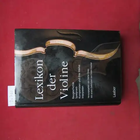 Drees, Stefan (Hrsg.): Lexikon der Violine : Baugeschichte - Spielpraxis - Komponisten und ihre Werke - Interpreten ; mit 701 Stichwörtern. Mit einem Geleitw. von Gidon Kremer. 