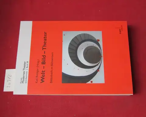 Röttger, Kati (Hrsg.): Bildästhetik im Bühnenraum. Unter Mitarb. von Anne Rieger / Welt - Bild - Theater; Bd. 2. Forum modernes Theater / Schriftenreihe ; Bd. 38. 