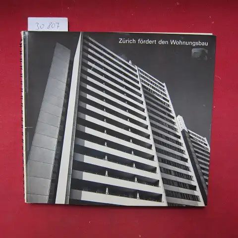 Gerster, Alfred J: Zürich fördert den Wohnungsbau : 60 Jahre Wohnbauförderung durch d. Stadt Zürich. 