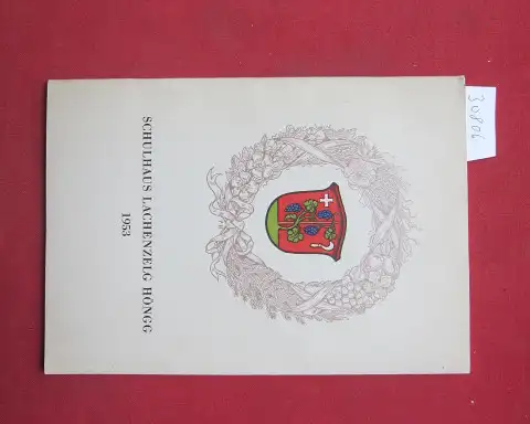 Quartierverein Höngg (Hrsg.): Schulhaus Lachenzelg Zürich-Höngg. Festschrift zur Einweihung am 3. Oktober 1953. 