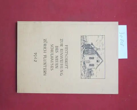 Schnorf, Hans: Festschrift zur Einweihung des Schulhauses Fluntern : Zürich, 26. Sept. 1942. 