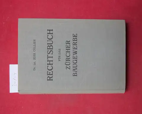 Cellier, Jean: Rechtsbuch für das Zürcher Baugewerbe. 