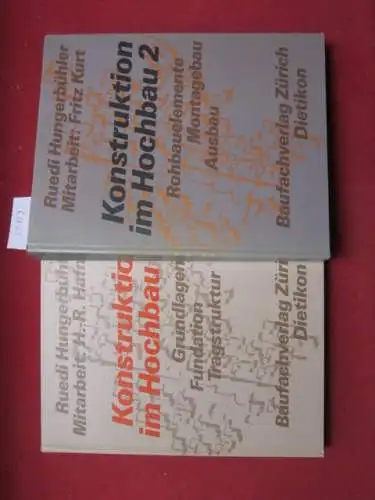 Hungerbüher, Ruedi (Herg.), H.-R. Hafner und Fritz Kurt: Konstruktion im Hochbau; Teil: 1 + 2., 1: Grundlagen, Fundation, Tragstruktur / 2: Rohbauelemente, Montagebau, Ausbau. 