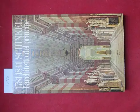 Semerani, Luciano, Augusto Romano Burelli Oswald Zoeggeler u. a: Schinkel 1781 - 1841 - l`architetto del principe. 