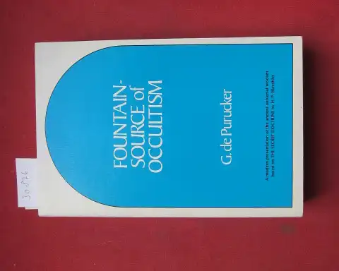 Purucker, G[ottfried] von: Fountain-Source of Occultism. Ed. by Grace F. Knoche. A modern presentation of the ancient universal wisdom based on The Secret Doctrine by H. P. Blavatsky. 