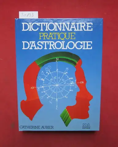 Aubier, Catharine: Dictionnaire pratique d`astrologie. 