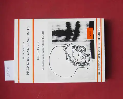 Emerit, Etienne: Le français parlé par le système "EVA III" : essai de vocalimétrie par synthèse sur "Analogue vocal". Beiträge zur Phonetik und Linguistik ; Bd. 51. 