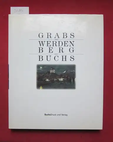 Hofmänner, Ernst (Mitwirkender): Grabs, Werdenberg, Buchs seinerzeit. 
